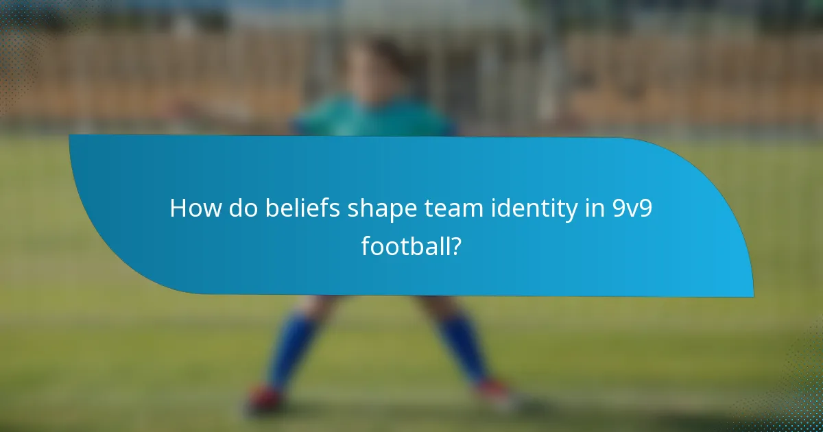 How do beliefs shape team identity in 9v9 football?