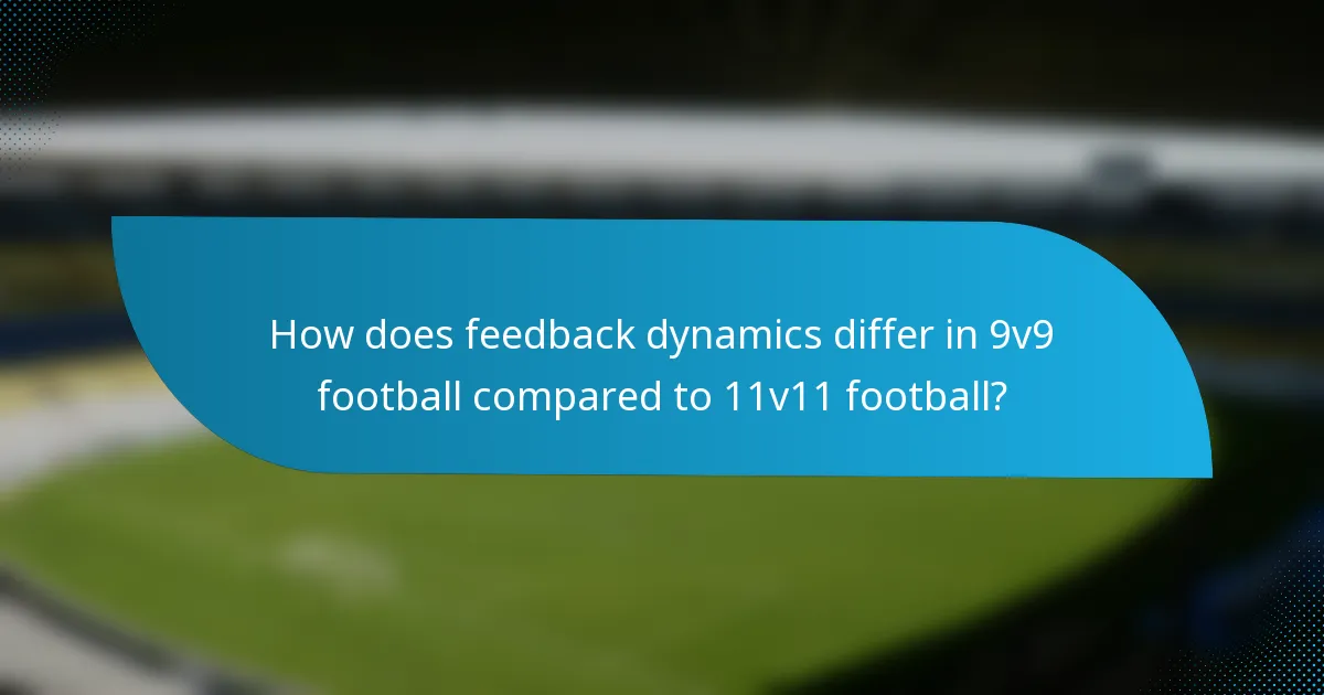 How does feedback dynamics differ in 9v9 football compared to 11v11 football?