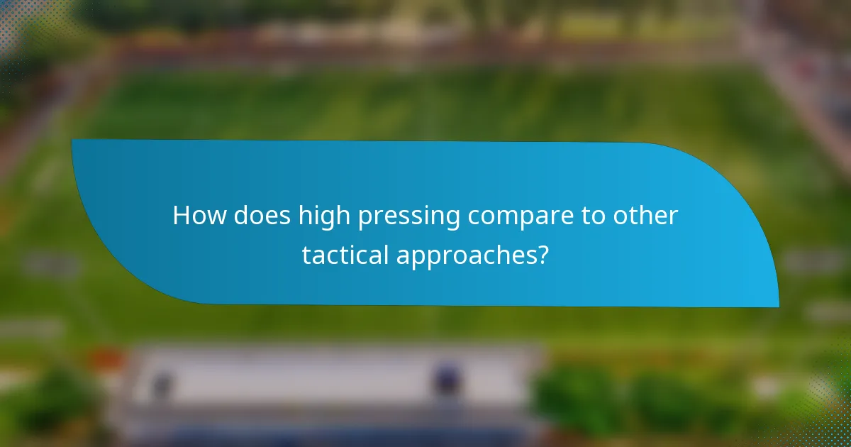 How does high pressing compare to other tactical approaches?