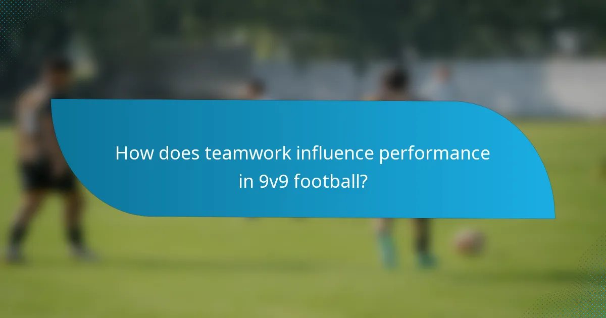 How does teamwork influence performance in 9v9 football?