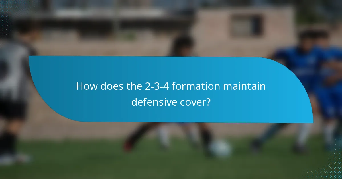 How does the 2-3-4 formation maintain defensive cover?