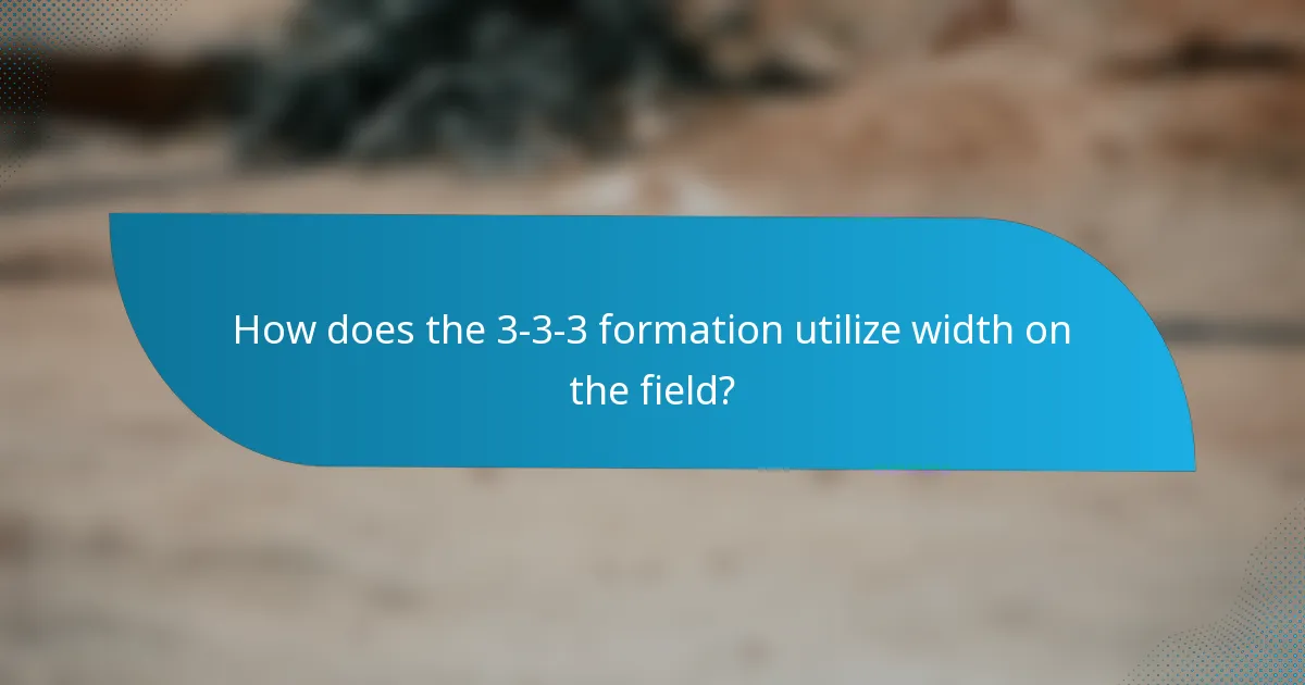 How does the 3-3-3 formation utilize width on the field?