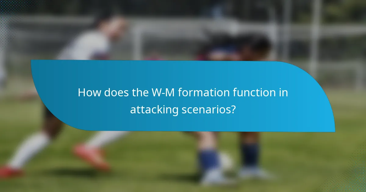 How does the W-M formation function in attacking scenarios?