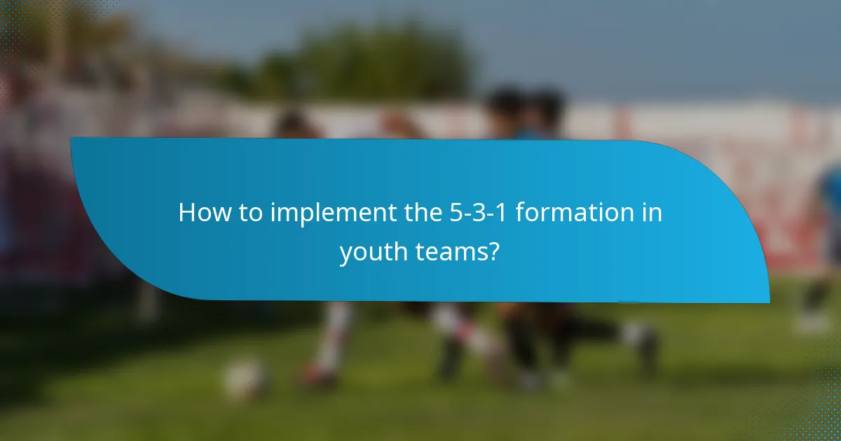 How to implement the 5-3-1 formation in youth teams?