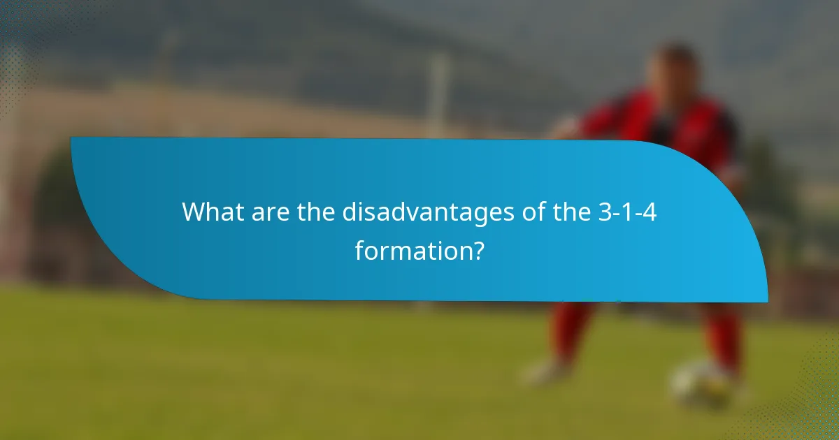 What are the disadvantages of the 3-1-4 formation?
