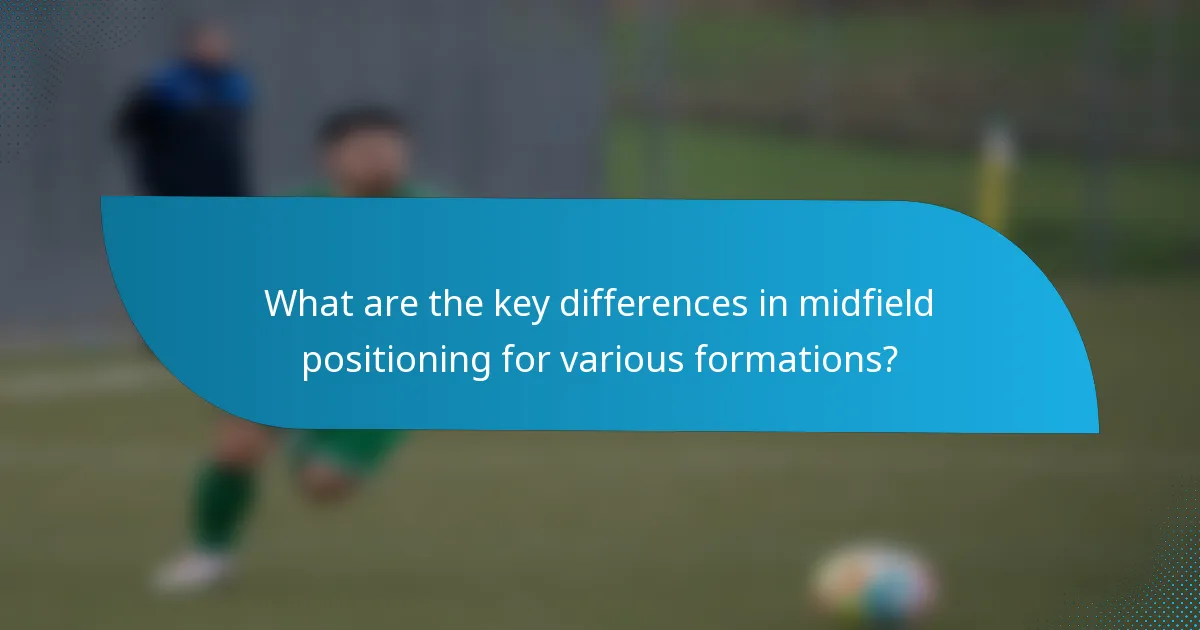 What are the key differences in midfield positioning for various formations?