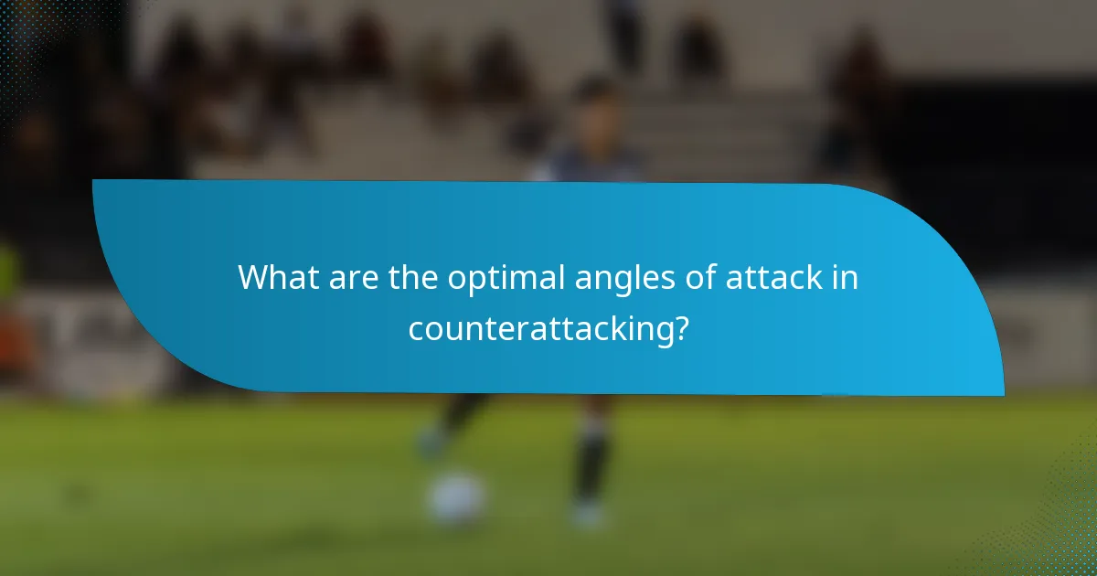 What are the optimal angles of attack in counterattacking?