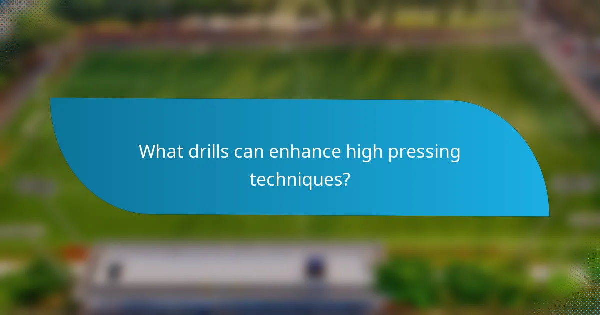 What drills can enhance high pressing techniques?
