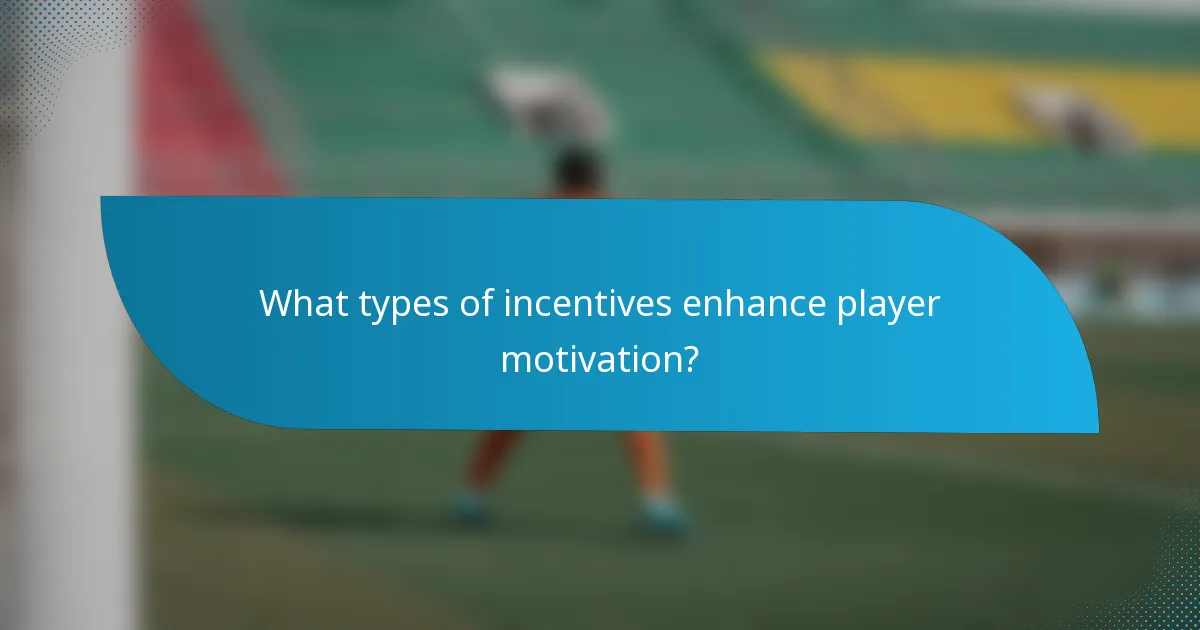 What types of incentives enhance player motivation?