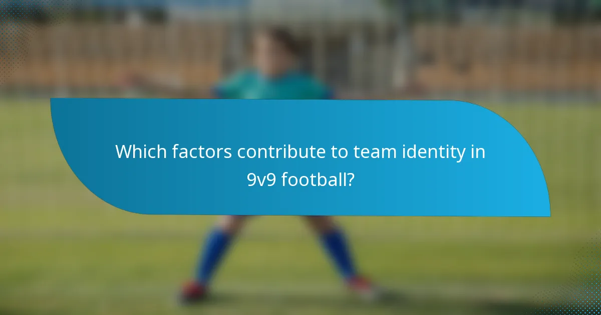 Which factors contribute to team identity in 9v9 football?